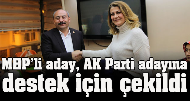 MHP'li aday, AK Parti adayına destek için çekildi