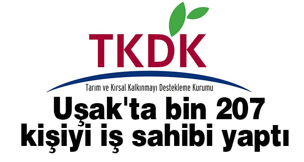 TKDK Uşak'ta bin 207 kişiyi iş sahibi yaptı