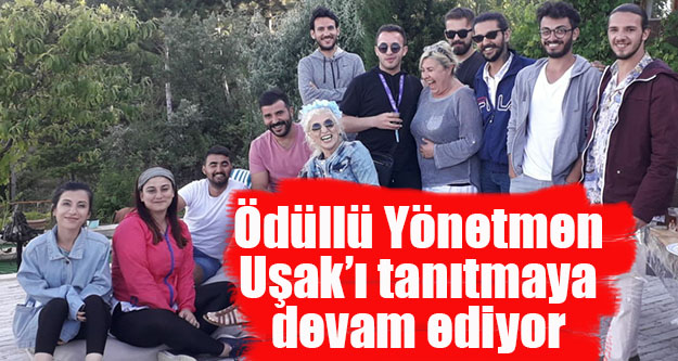 Ödüllü Yönetmen Onur Ulucanlı Uşak'ı tanıtmaya devam ediyor