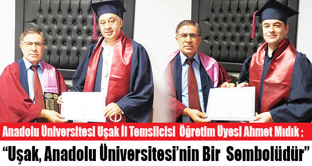 'Uşak, Anadolu Üniversitesi'nin Bir  Sembolüdür '