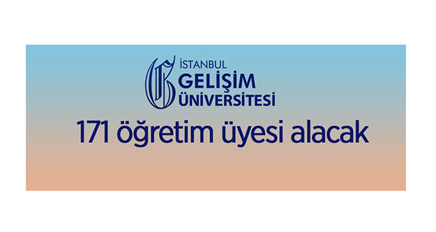 İstanbul Gelişim Üniversitesi 171 öğretim üyesi alacak