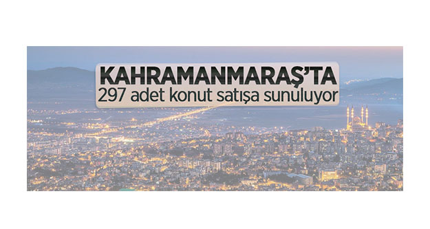 Kahramanmaraş Dulkadiroğlu'nda 297 adet konut satışa sunuluyor Ana Sayfa