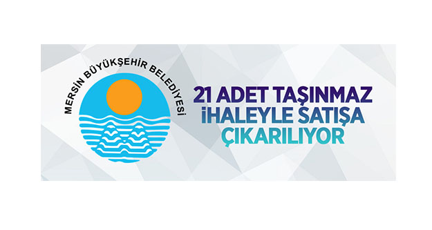 Mersin Büyükşehir Belediyesi'ne ait 20 adet arsa ve tarla ile 1 adet dükkan ihale ile satılacak