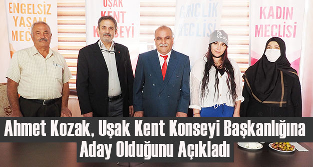 Ahmet Kozak Uşak Kent Konseyi Başkanlığına Aday Olduğunu Açıkladı