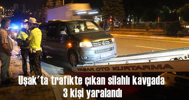 Uşak'ta trafikte çıkan silahlı kavgada 3 kişi yaralandı