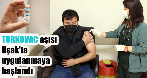 TURKOVAC aşısı Uşak'ta uygulanmaya başlandı