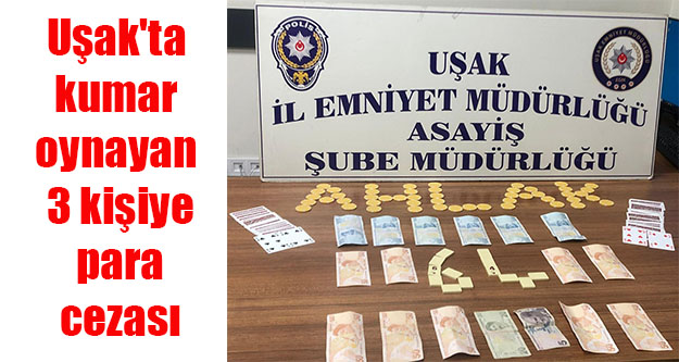 Uşak'ta kumar oynayan 3 kişiye para cezası