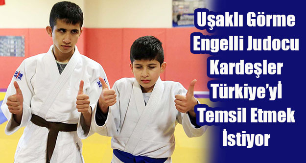 Uşaklı Görme Engelli Judocu Kardeşler Türkiye'ye Temsil Etmek İstiyor