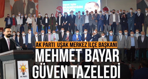 AK Parti Merkez İlçe Başkanı Mehmet Bayar güven tazeledi
