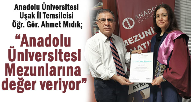 'Anadolu Üniversitesi  Mezunlarına değer veriyor”