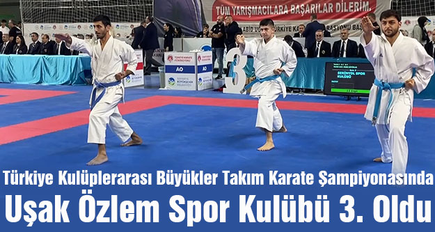 Türkiye Kulüplerarası Büyükler Takım Karate Şampiyonasında Uşak Özlem Spor Kulübü Üçüncü Oldu